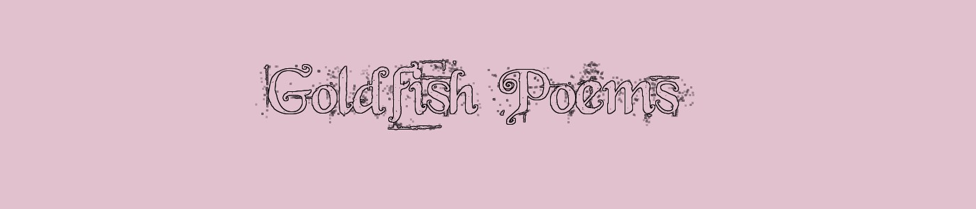 Goldfish Poems