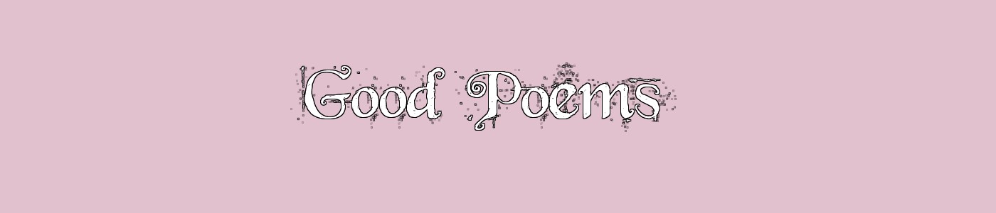 Good Poems