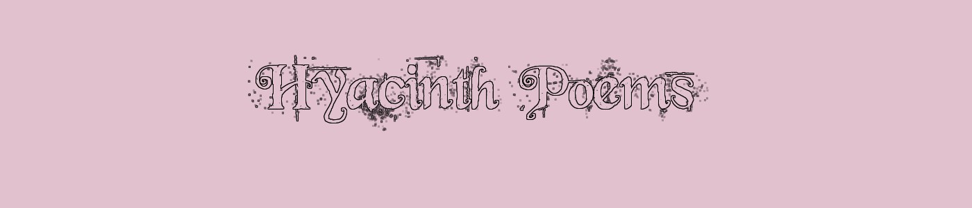 Hyacinth Poems